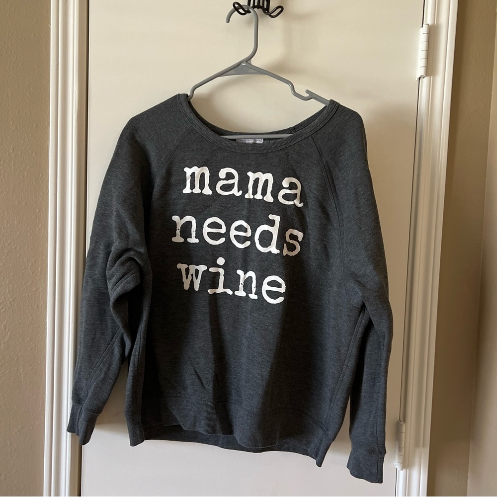 Mama Needs Wine sweatshirt